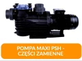 Części zamienne do pompy MAXI PSH